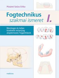 Fogtechnikus szakmai ismeretek I.