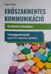 Erőszakmentes kommunikáció - Gyakorlati kézikönyv