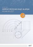 Gépész műszaki rajz alapjai - munkafüzet