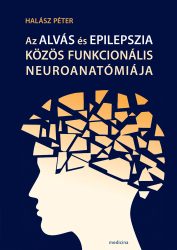 Az alvás és epilepszia közös funkcionális neuroanatómiája