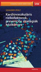 Kardiovaszkuláris rizikófaktorok, prevenciós stratégiák kézikönyve