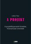   A Projekt - A projektfolyamatok követése, finanszírozási ismeretek