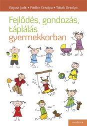 Fejlődés, gondozás, táplálás gyermekkorban