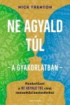 Ne agyald túl – a gyakorlatban