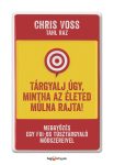 Tárgyalj úgy, mintha az életed múlna rajta!