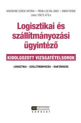 Logisztikai és szállítmányozási ügyintéző - kidolgozott vizsgatételsorok