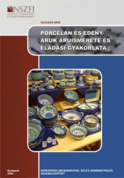 Porcelán és edényáruk áruismerete és eladási gyakorlata