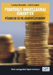 Praktikus bankszakmai ismeretek - Példatár és feladatgyűjtemény