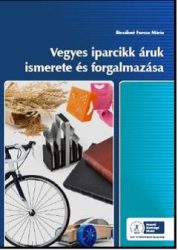 Vegyes iparcikk áruk ismerete és forgalmazása