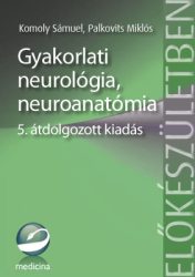 Gyakorlati neurológia, neuroanatómia 5. átdolgozott kiadás
