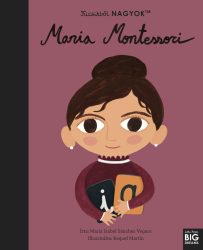 Kicsikből NAGYOK - Maria Montessori