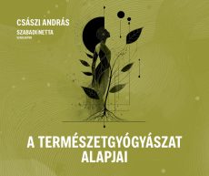 A természetgyógyászat alapjai A természetgyógyászat alapjai