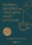 Hogyan készítsünk tökéletes kávét otthon?